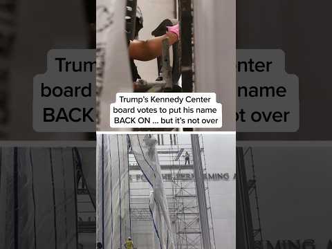 Trump’s Kennedy Center board votes to put his name BACK ON… but it’s not over