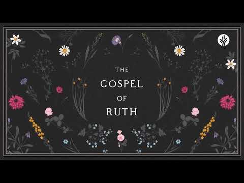 The Gospel of Ruth – Week 1