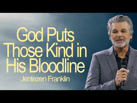 God Puts Those Kind in His Bloodline | Jentezen Franklin