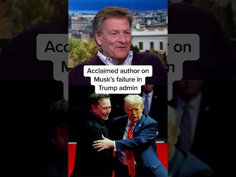 Acclaimed author on Musk’s failure in Trump admin