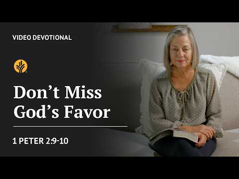 Don’t Miss God’s Favor | 1 Peter 2:9–10 | Our Daily Bread Video Devotional