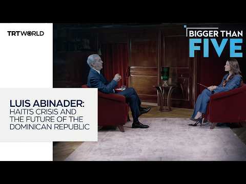 Luis Abinader: Haiti’s Crisis and the Future of the Dominican Republic | Bigger Than Five