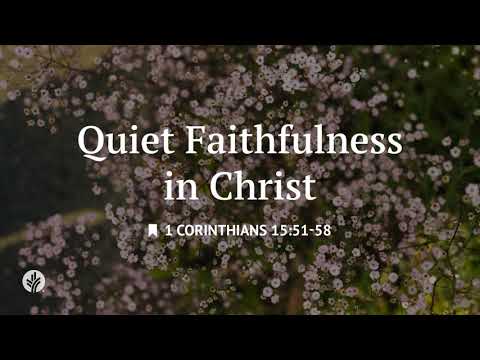 Quiet Faithfulness in Christ