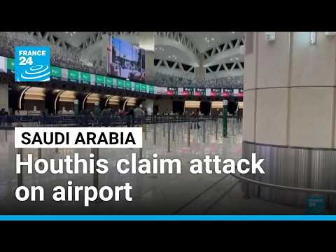Yemen’s Houthis claim attack on Riyadh airport • FRANCE 24 English