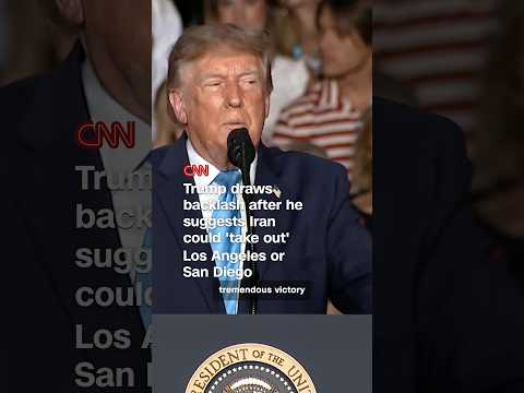 Trump draws backlash after he suggests Iran could ‘take out’ Los Angeles or San Diego