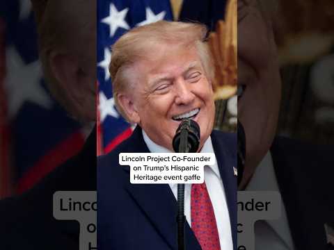 Lincoln Project Co-Founder on Trump’s Hispanic Heritage event gaffe
