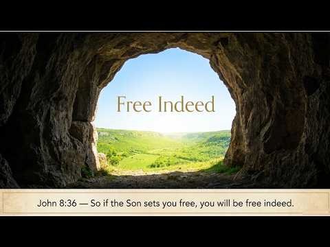 FREE INDEED–The Promise of Jesus, the Word of God