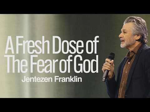 A Fresh Dose of the Fear of God | Jentezen Franklin