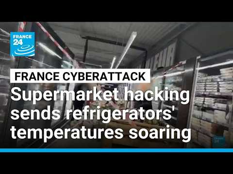French supermarkets suffer refrigerator shutdown after ‘unprecedented’ cyberattack • FRANCE 24