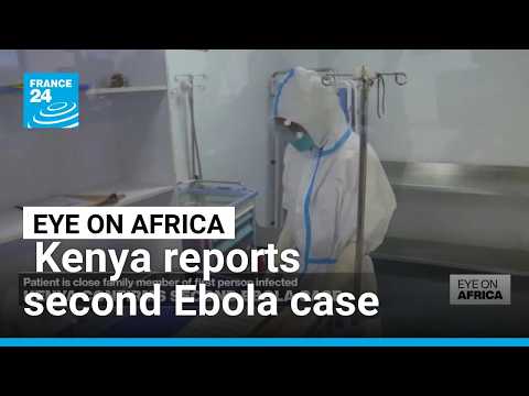 Kenya reports second Ebola case • FRANCE 24 English