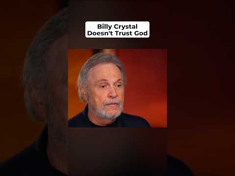 Billy Crystal Doesn’t Trust God